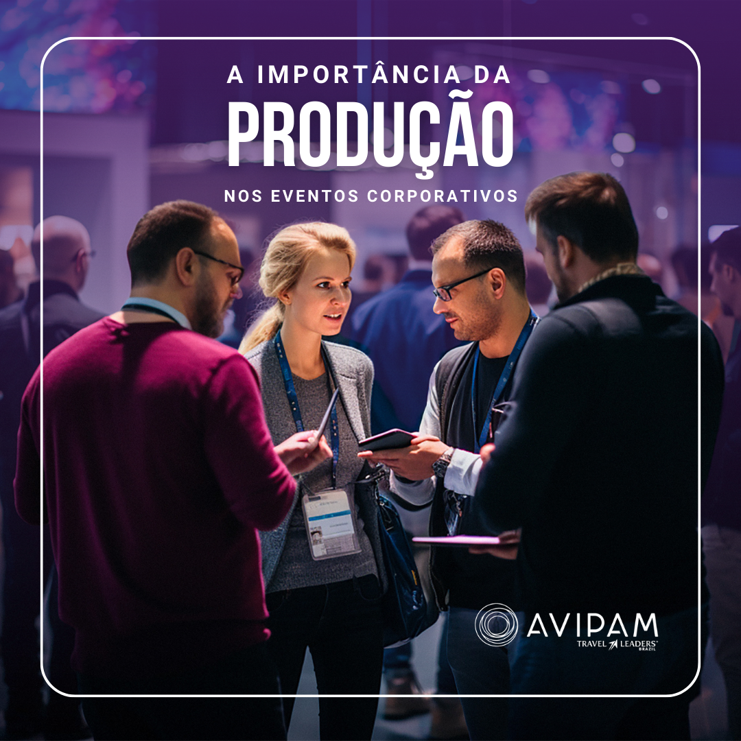 Demonstrar e importância da produção em eventos corporativos para a satisfação e encantamento dos clientes.